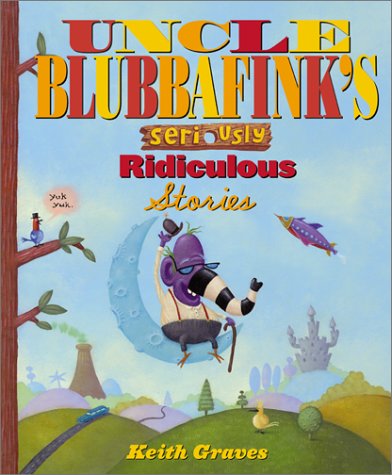 Uncle Blubbafink's Seriously Ridiculous Stories