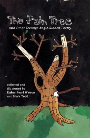 The Pain Tree, and Other Teenage Angst-Ridden Poetry