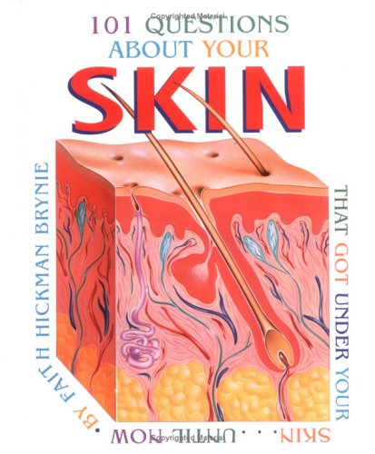 101 Questions about Your Skin That Got under Your Skin . . . Until Now