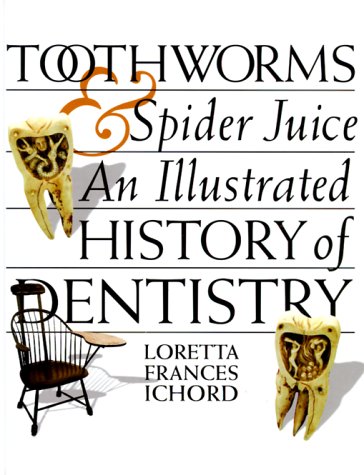 Toothworms and Spider Juice