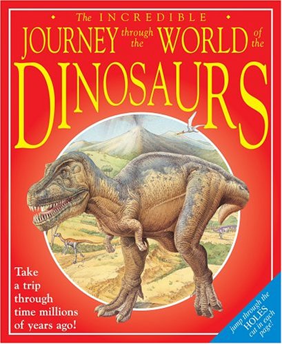The Incredible Journey through the World of the Dinosaurs