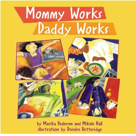 Mommy Works, Daddy Works