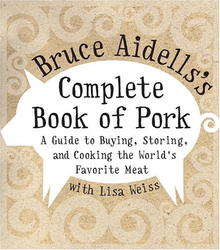 Bruce Aidells's complete book of pork