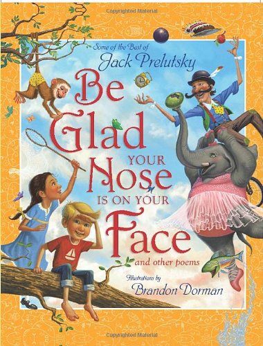 Be Glad Your Nose Is on Your Face and Other Poems