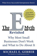 E-Myth Revisited: Why Most Small Businesses Don't Work and What To Do About It