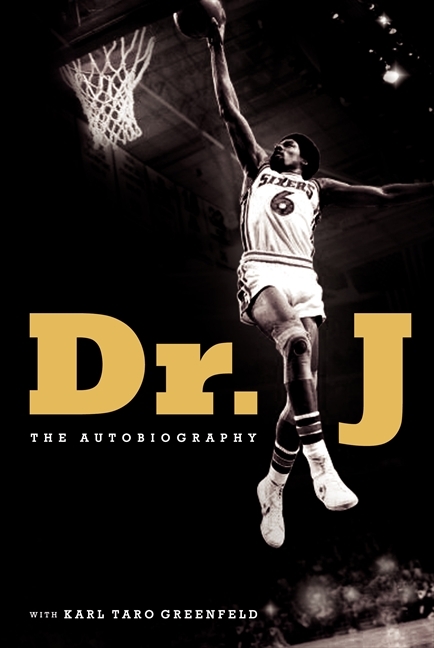 Dr. J: My Life Above the Rim and Behind Closed Doors