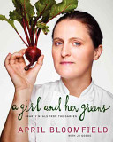 A Girl and Her Greens: Hearty Meals from the Garden
