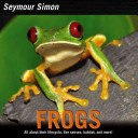 Frogs: All About Their Life Cycle, Five Senses, Habitat, and More!