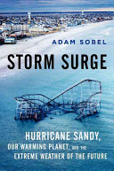 Storm Surge: Hurricane Sandy, Our Changing Climate, and Extreme Weather of the Past and Future