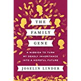 The Family Gene: A Mission To Turn My Deadly Inheritance into a Hopeful Future