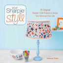 Your Sharpie Style: 75 Original Sharpie Craft Products To Design Your Home and Your Life