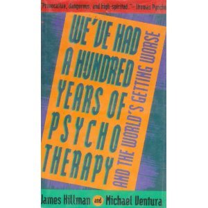 We've had a hundred years of psychotherapy-- and the world's getting worse