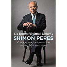 No Room for Small Dreams: Courage, Imagination, and the Making of Modern Israel
