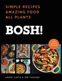 Bosh! Simple Recipes, Amazing Food, All Plants