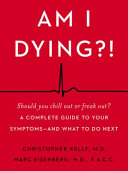 Am I Dying?! A Complete Guide to Your Symptoms