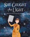 She Caught the Light: Williamina Stevens Fleming: Astronomer