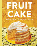 Fruit Cake: Recipes for the Curious Baker