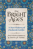 The Bright Ages: A New History of Medieval Europe