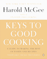 Keys to Good Cooking: A Guide to Making the Best of Foods and Recipes
