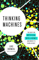 Thinking Machines: The Quest for Artificial Intelligence—and Where It's Taking Us Next