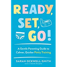 Ready, Set, Go!: A Gentle Parenting Guide to Calmer, Quicker Potty Training