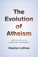 The Evolution of Atheism: The Politics of a Modern Movement