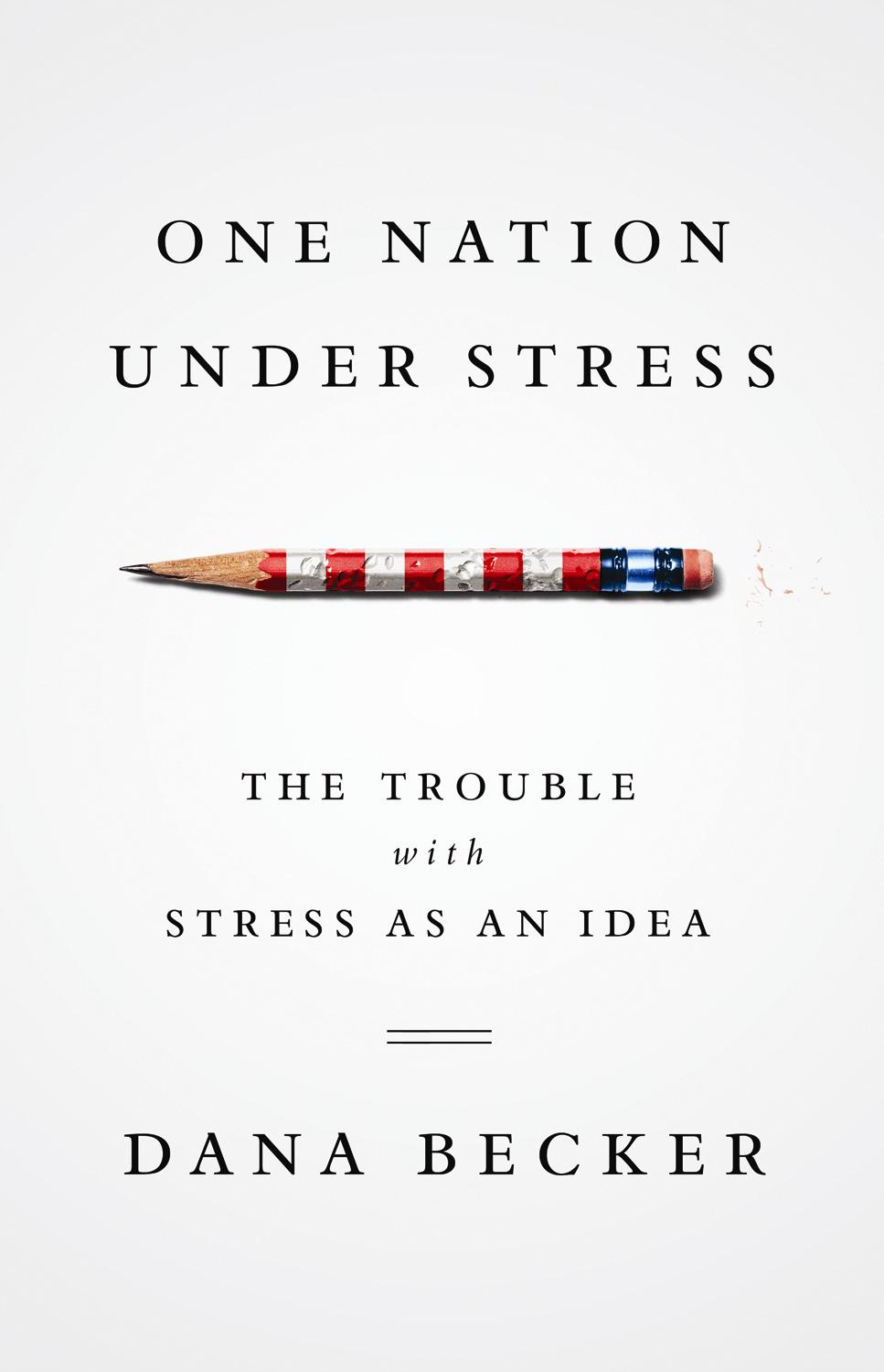 One Nation Under Stress: The Trouble with Stress as an Idea