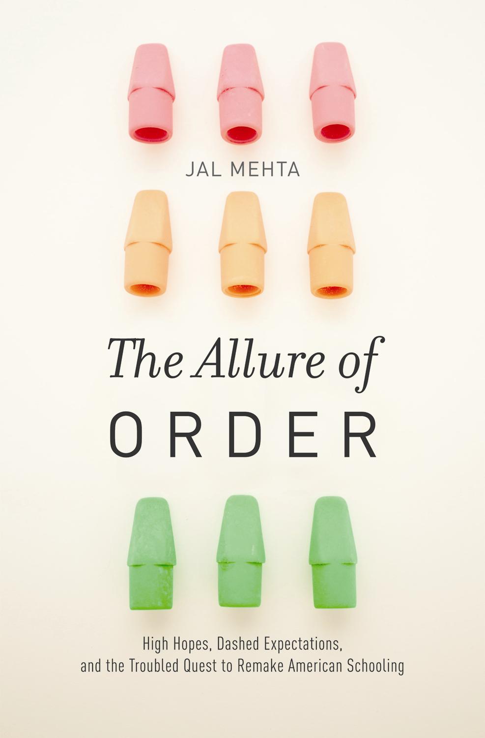 The Allure of Order: High Hopes, Dashed Expectations, and the Troubled Quest To Remake American Schooling