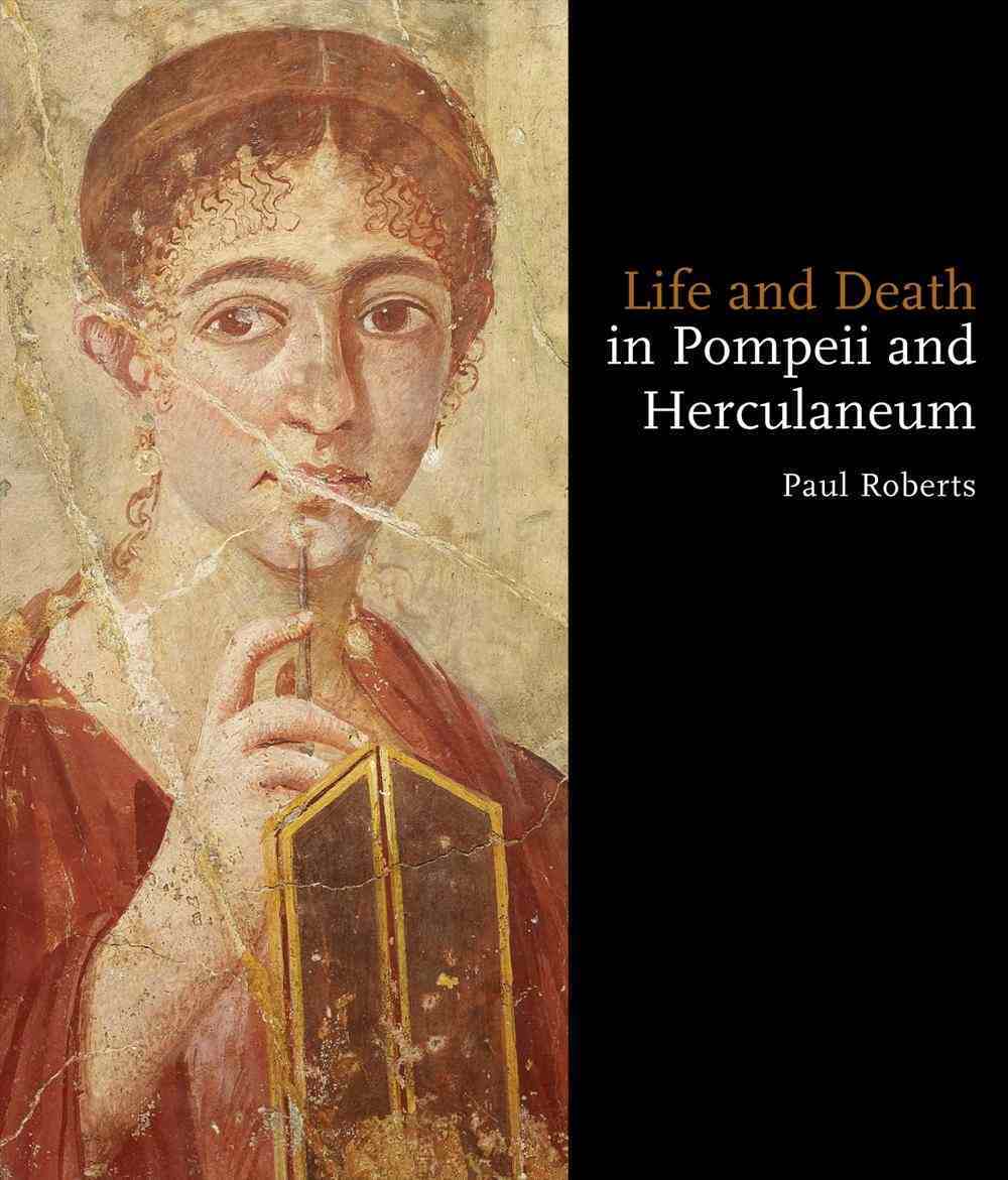 Life and Death in Pompeii and Herculaneum