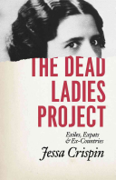 The Dead Ladies Project: Exiles, Expats, and Ex-Countries