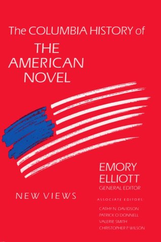 The Columbia history of the American novel / Emory Elliott, general editor; associate editors, Cathy N. Davidson... [et al.]