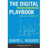 The Digital Transformation Playbook: Rethink Your Business for the Digital Age