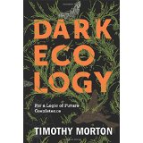 Dark Ecology: For a Logic of Future Coexistence
