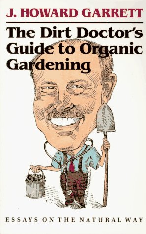 The dirt doctor's guide to organic gardening