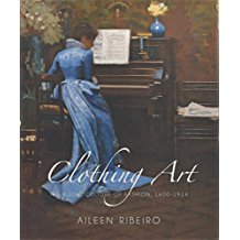 Clothing Art: The Visual Culture of Fashion, 1600–1914