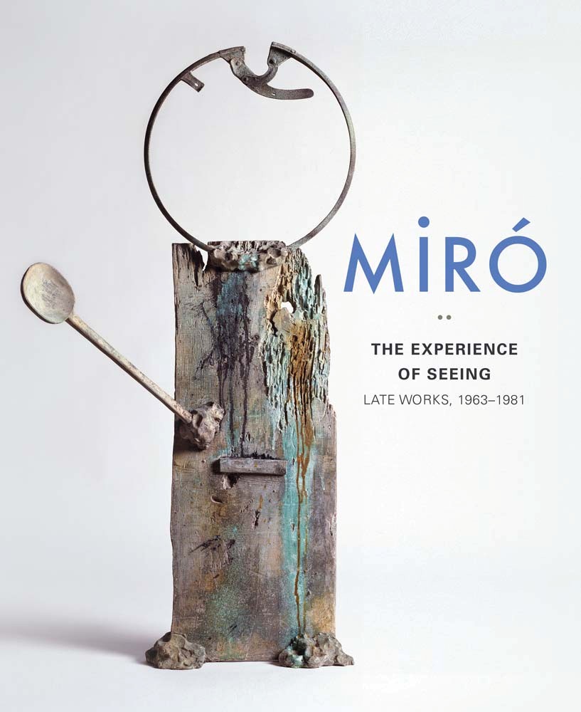 Miró: The Experience of Seeing; Late Works, 1963–1981