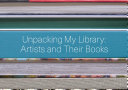 Unpacking My Library: Artists and Their Books