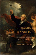Benjamin Franklin: The Religious Life of a Founding Father