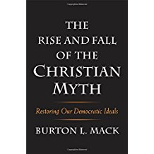 The Rise and Fall of the Christian Myth: Restoring Our Democratic Ideals