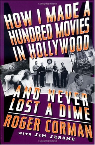How I made a hundred movies in Hollywood and never lost a dime