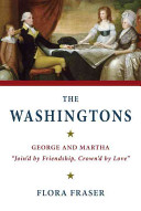 The Washingtons: George and Martha, "Join'd by Friendship, Crown'd by Love."