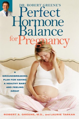 Dr. Robert Greene's Perfect Hormone Balance for Pregnancy