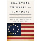 Believers, Thinkers, and Founders: How We Came To Be One Nation Under God