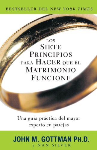 Los siete principios para hacer que el matrimonio funcione. Una guÃ­a prÃ¡ctica del mayor experto en parejas.
(The Seven Principles for Making Marriage Work