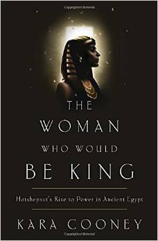 The Woman Who Would Be King: Hatshepsut's Rise to Power in Ancient Egypt