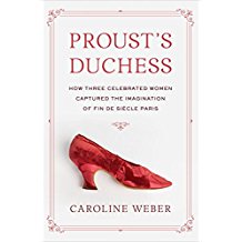 Proust's Duchess: How Three Celebrated Women Captured the Imagination of Fin-de-Siécle Paris