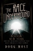 The Race Underground: Boston, New York and the Incredible Rivalry that Built America's First Subway