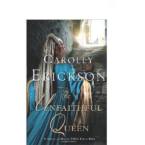 The Unfaithful Queen:  A Novel of Henry VIII’s Fifth Wife