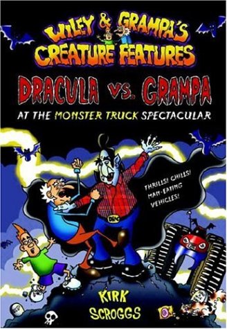 Dracula vs. Grampa at the Monster Truck Spectacular (Wiley and Grampa's Creature Features, No. 1)