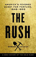 The Rush: America's Fevered Quest for Fortune, 1848–1853